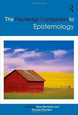 The Routledge Companion to Epistemology (Routledge Philosophy Companions)