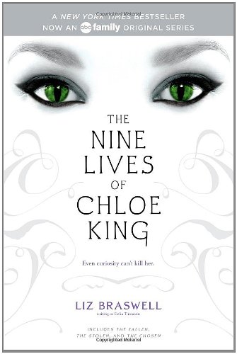 The Nine Lives of Chloe King: The Fallen; The Stolen; The Chosen by Liz Braswell