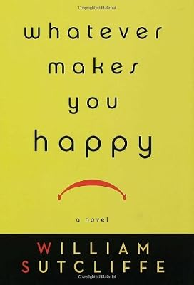 Whatever Makes You Happy: A Novel