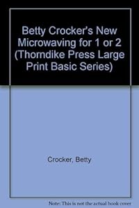 Betty Crocker's New Microwaving for 1 or 2 (Thorndike Press Large Print Basic Series)