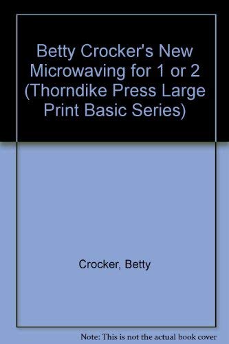 Betty Crocker's New Microwaving for 1 or 2 (Thorndike Press Large Print Basic Series) by Betty Crocker