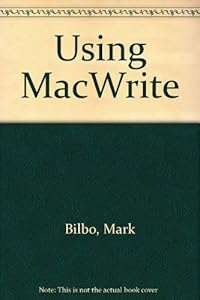Using Macwrite by Mark K. Bilbo
