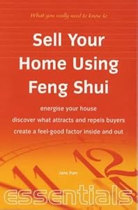 Sell Your Home Using Feng Shui: Energise Your House - Discover What Attracts and Repels Buyers - Create a Feel-Good Factor Inside and Out (Essentials) by Jane Purr