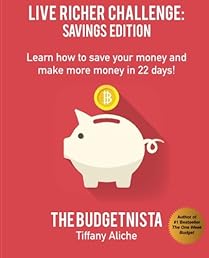 Live Richer Challenge: Savings Edition: Learn how to save your money and make more money in 22 days! (Volume 2)