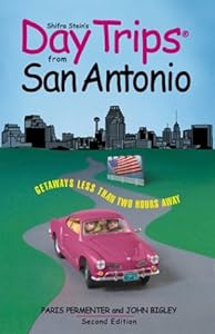 Day Trips from San Antonio, 2nd: Getaways Less than Two Hours Away