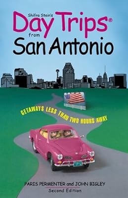 Day Trips from San Antonio, 2nd: Getaways Less than Two Hours Away