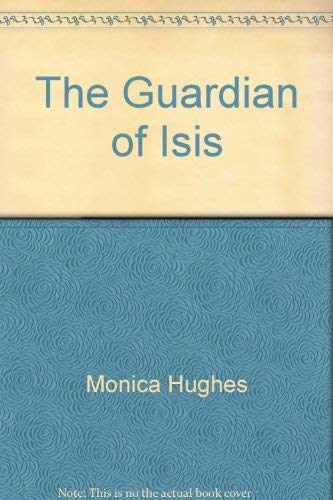 The Guardian of Isis by Monica Hughes