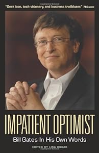 Impatient Optimist: Bill Gates in His Own Words (In Their Own Words) by Lisa Rogak