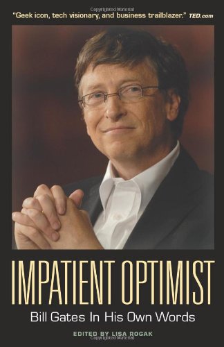 Impatient Optimist: Bill Gates in His Own Words (In Their Own Words) by Lisa Rogak