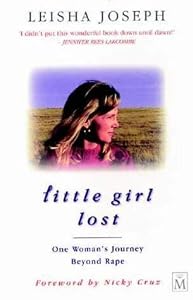 Little Girl Lost: One Woman's Journey Beyond Rape by Leisha Joseph