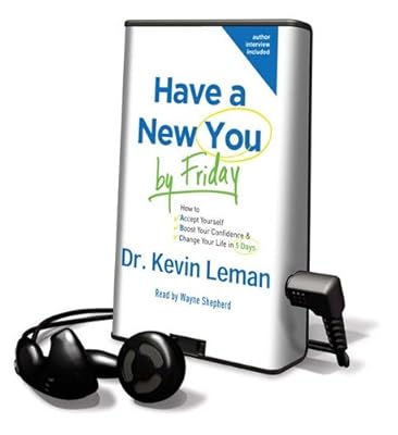 Have a New You by Friday: How to Accept Yourself, Boost Your Confidence & Change Your Life in 5 Days