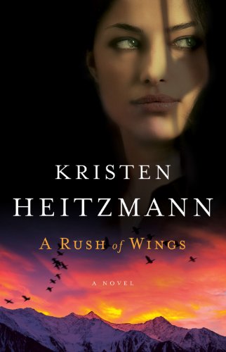 A Rush of Wings (A Rush of Wings Book #1): A Novel by Kristen Heitzmann