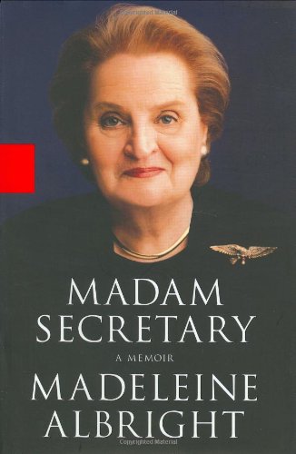 Madam Secretary: A Memoir by Madeleine Albright