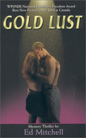Gold Lust (Book 1 in the Gold Lust Series) (The Gold Lust Trilogy, Vol. Book 1)