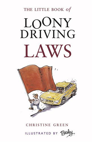 The Little Book of Loony Driving Laws by Christine Green