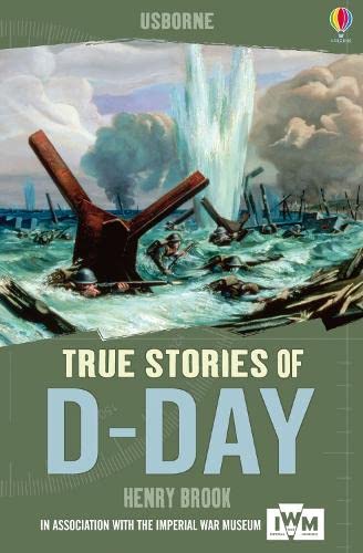 True Stories: D-Day by Henry Brook