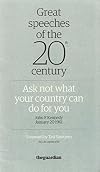 Great Speeches of the 20th Century. Ask Not What Your Country Can Do for You.