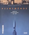 Peenemünde. Mythos und Geschichte der Rakete 1923 - 1989