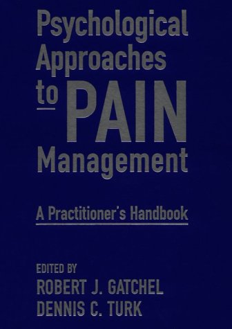 Psychological Approaches to Pain Management: A Practitioner's Handbook by Robert J. Gatchel