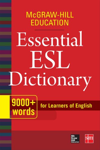McGraw-Hill Education Essential ESL Dictionary: 9,000+ Words for Learners of English by McGraw-Hill Education