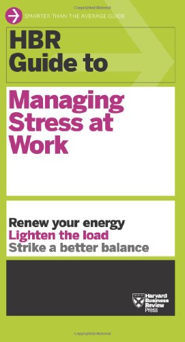 HBR Guide to Managing Stress at Work by Harvard Business Review