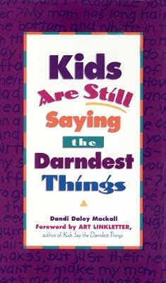 Kids are Still Saying the Darndest Things