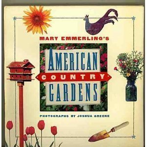 Mary Emmerling's American Country Gardens by Mary Ellisor Emmerling