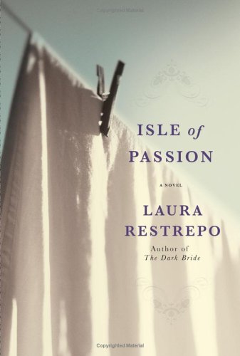 Isle of Passion: A Novel by Laura Restrepo