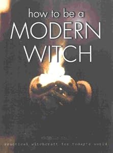 How to be a Modern Witch by Michelle Delio