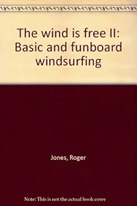 The wind is free II: Basic and funboard windsurfing