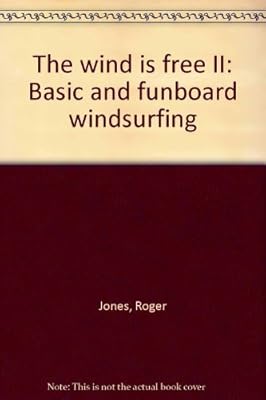 The wind is free II: Basic and funboard windsurfing