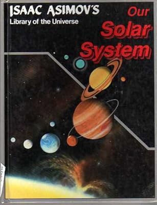 Our Solar System (Isaac Asimov's Library of the Universe)