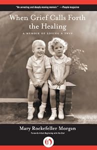 When Grief Calls Forth the Healing: A Memoir of Losing a Twin