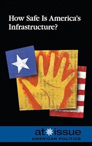 How Safe Is Americas Infrastructure? (At Issue) by Louise Gerdes