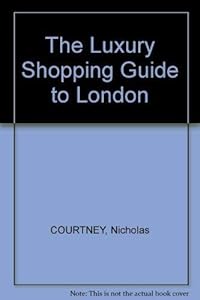 Luxury Shopping Guide to London by Nicholas Courtney