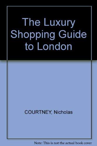 Luxury Shopping Guide to London by Nicholas Courtney