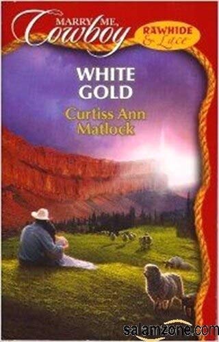 White Gold (Marry Me, Cowboy: Rawhide & Lace #27) by Curtiss Ann Matlock