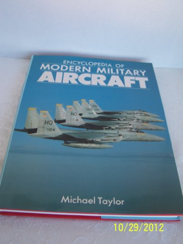 The Encyclopedia of Modern Military Aircraft by Michael John Haddrick Taylor