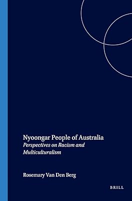 Nyoongar People of Australia: Perspectives on Racism and Multiculturalism (International Studies in Sociology & Social Anthropology)