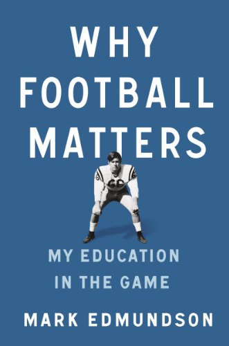 Why Football Matters: My Education in the Game by Steve Almond