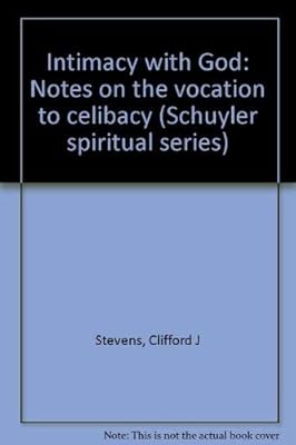 Intimacy with God: Notes on the vocation to celibacy (Schuyler spiritual series)