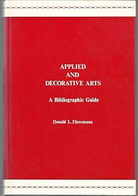 Applied and decorative arts: A bibliographic guide to basic reference works, histories, and handbooks