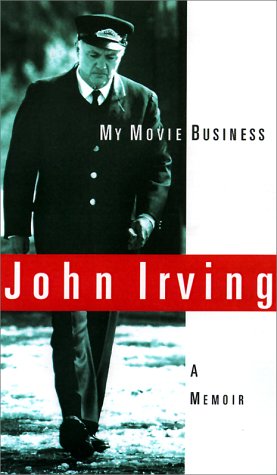 My Movie Business: A Memoir by John Irving