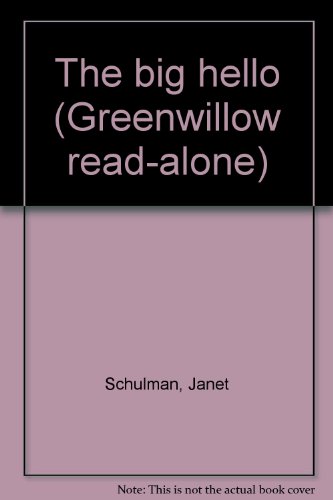 The big hello (Greenwillow read-alone) by Janet Schulman