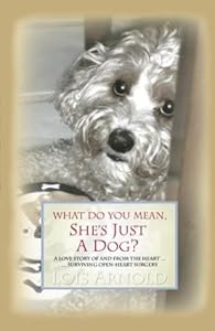 What Do You Mean, She's Just a Dog by Lois Arnold