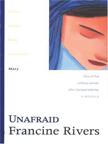 Unafraid: Mary (The Lineage of Grace Series #5) by Francine Rivers