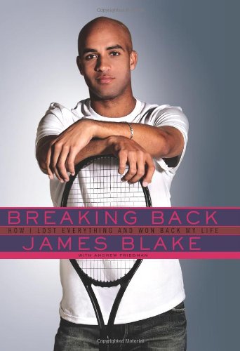 Breaking Back: How I Lost Everything and Won Back My Life by James Blake