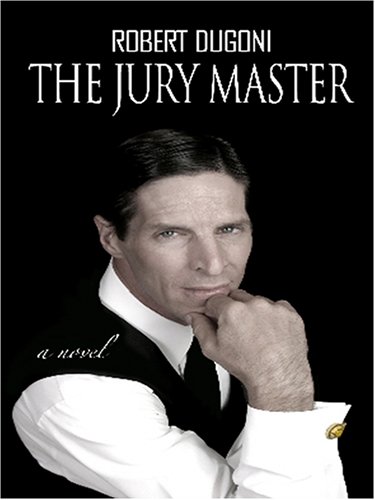 The Jury Master by Robert Dugoni