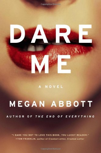 Dare Me: A Novel by Megan Abbott