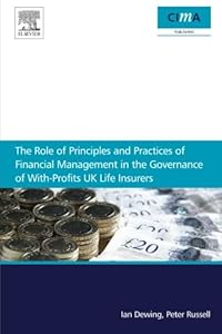 The role of principles and practices of financial management in the governance of with-profits UK life insurers by Ian Dewing